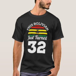 Dieser Bolivianer hat gerade 32 Bolivien 32. Gebur T-Shirt