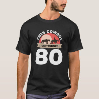 Dieser Cowboy drehte gerade 80 - 80. Geburtstagspf T-Shirt