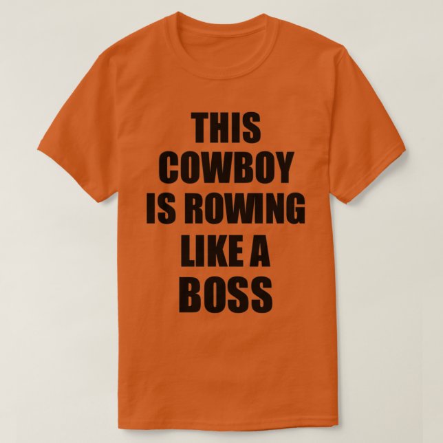 Dieser Cowboy rudert wie ein Boss-Funny-Geschenk T-Shirt (Design vorne)