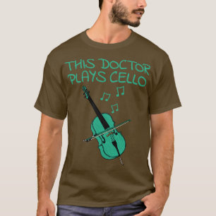 Dieser Doktor spielt Cello Cellist Musician T-Shirt