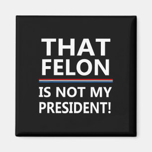 Dieser Felon ist nicht mein Präsident gegen Trump Magnet