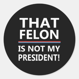 Dieser Felon ist nicht mein Präsident gegen Trump Runder Aufkleber