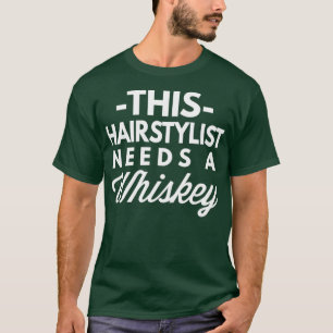 Dieser Friseurin braucht einen Whiskey T-Shirt