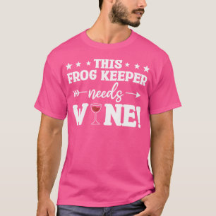 Dieser Froschbewahrer braucht Weinfrösche T-Shirt