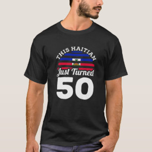 Dieser Haitianer hat gerade 50 Haiti 50 Geburtstag T-Shirt