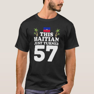 Dieser Haitianer hat gerade 57 Haiti 57. Geburtsta T-Shirt