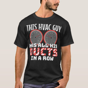Dieser HVAC-Typ hat alle seine Dukts in einer Reih T-Shirt