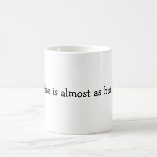 Dieser Kaffee ist fast so heiß wie I Am. Tasse