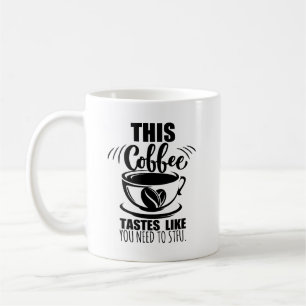 Dieser Kaffee schmeckt, als müsstest du STFU Anruf Kaffeetasse