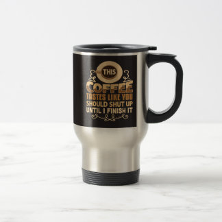 Dieser Kaffee schmeckt, als ob du still sein sollt Reisebecher