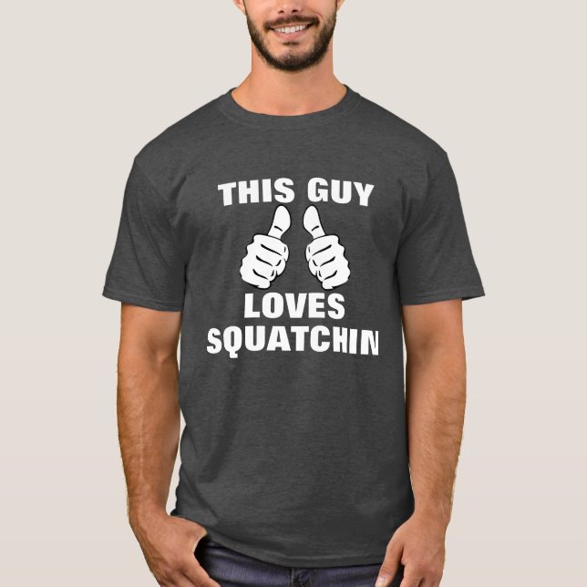 Dieser Kerl liebt es, zu Squatchin T-Shirt (Vorderseite)