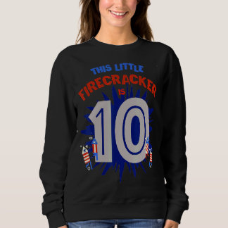 Dieser kleine Firecracker ist das 10. Geburtstag e Sweatshirt