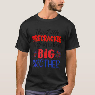 Dieser kleine Firecracker wird ein großer Bruder s T-Shirt