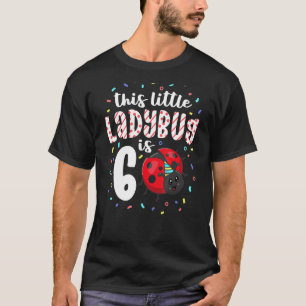 Dieser kleine Ladybug ist 6 Jahre alt 6. Geburtsta T-Shirt