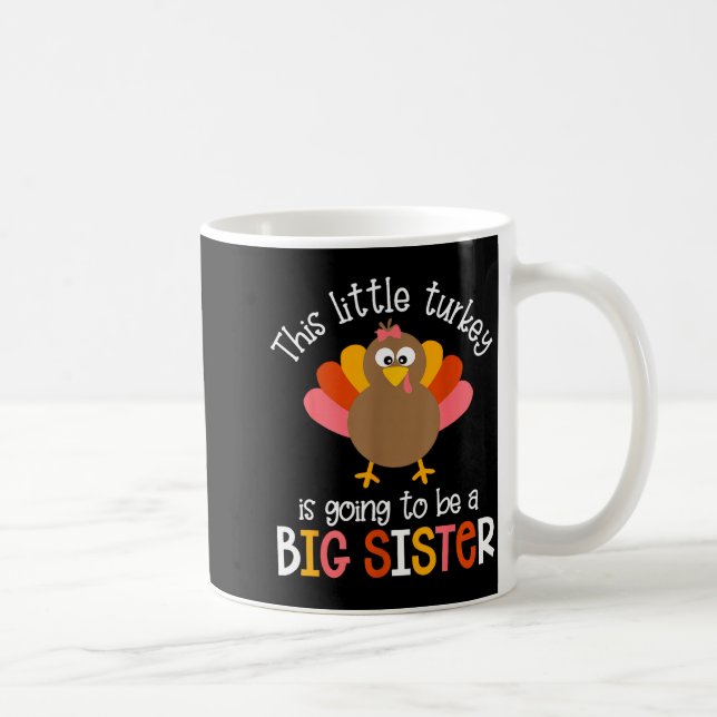 Dieser kleine Truthahn wird eine große Schwester B Kaffeetasse (Rechts)