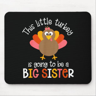 Dieser kleine Truthahn wird eine große Schwester B Mousepad