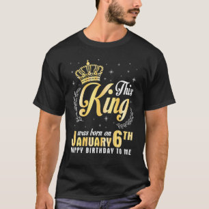 Dieser König war am 6. Januar Geboren, glücklich z T-Shirt