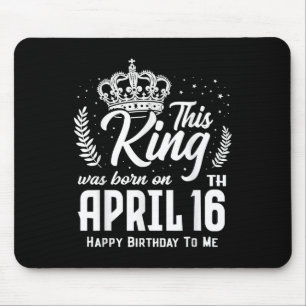 Dieser König wurde am 16. April Geboren, am 16. so Mousepad