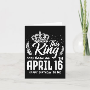 Dieser König wurde am 16. April geboren Lustiger G Karte