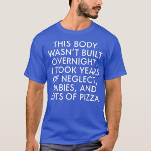 Dieser Körper wurde nicht über Nacht errichtet, es T-Shirt
