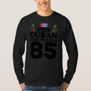 Dieser Kubaner drehte gerade 85 Kuba Cubano 85. Bi T-Shirt
