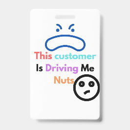 Dieser Kunde macht mich verrückt Ausweis