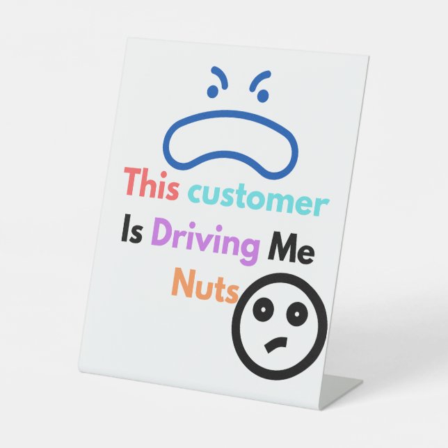 Dieser Kunde macht mich verrückt Sockelschild (Vorderseite)