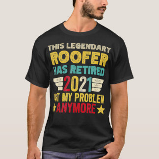 Dieser legendäre ROOFER hat sich nicht mein Proble T-Shirt