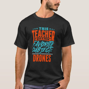 Dieser Lehrer hat ein neues Lieblingsthema Drohnen T-Shirt