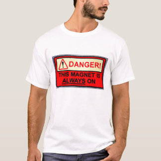 Dieser Magnet ist immer an! T-Shirt