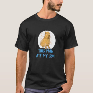 Dieser Mann ate mein Sohn Capybara T-Shirt