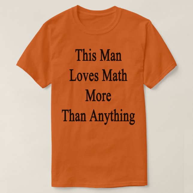 Dieser Mann Lieben mathematisieren mehr als alles  T-Shirt (Design vorne)