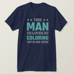 Dieser Mann liebt es, mit seiner Frau zu malen - l T-Shirt