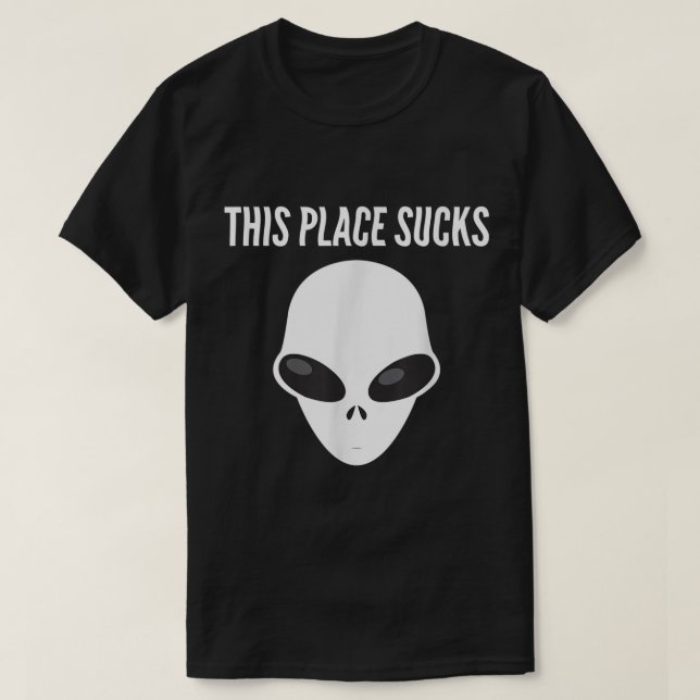 Dieser Ort Sind zum Kotzen Alien Head Außerirdisch T-Shirt (Design vorne)