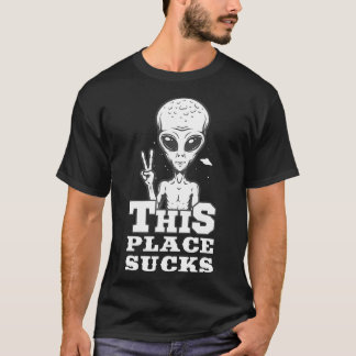 DIESER ORT SIND ZUM KOTZEN Geschenke für Alien & U T-Shirt
