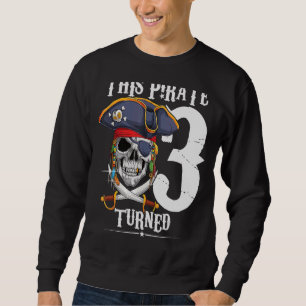 Dieser Pirat drehte 3 Jahre Junge Mädchen 3. Gebur Sweatshirt