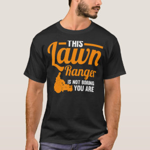 Dieser Rasen ist nicht langweilig, Sie sind Rasenm T-Shirt