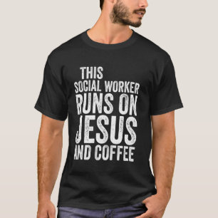Dieser Sozialarbeiter fährt auf Jesus und Kaffee T-Shirt