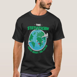 Dieser Statistiker kümmert sich um die Natur der E T-Shirt
