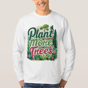 Dieser T - Shirt Pflanze mehr Bäume