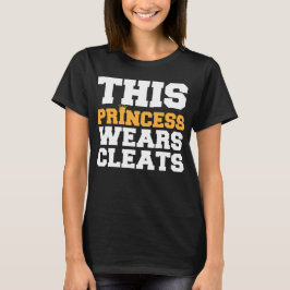 Dieser T - Shirt Prinzessin-Wears Soccer Cleats