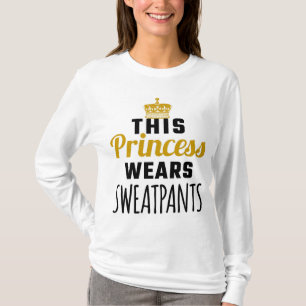 DIESER T - SHIRT PRINZESSIN-WEARS SWEATPANTS LONG