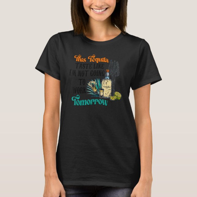 Dieser Tequila-Geschmack, als würde ich Tom nicht  T-Shirt (Vorderseite)