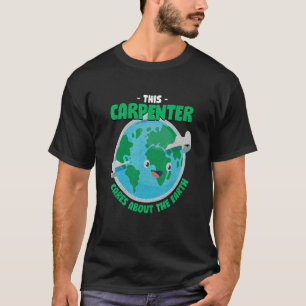 Dieser Tischler kümmert sich um die Erdnatur Kar T-Shirt