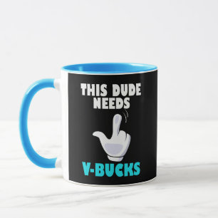 Dieser Typ benötigt V-Bucks Funny Gamer VBucks Tasse