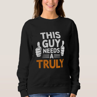Dieser Typ braucht ein wirklich lustiges Sprichwor Sweatshirt