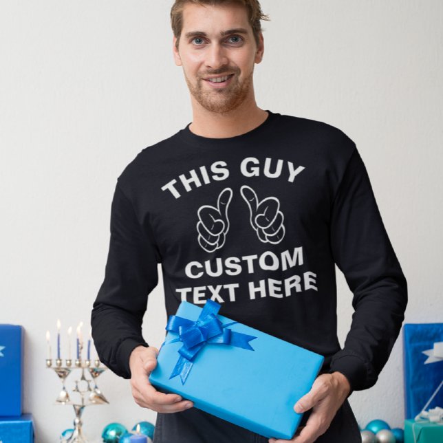 Dieser Typ fügt hier Ihren eigenen Text hinzu T-Shirt (Von Creator hochgeladen)