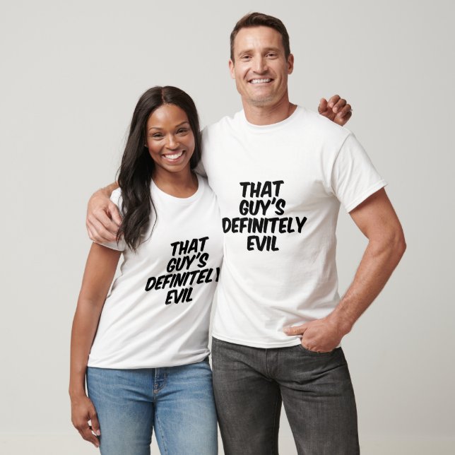 Dieser Typ ist definitiv böse T-Shirt (Unisex)