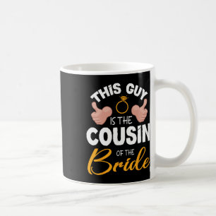Dieser Typ ist der Cousin der Hochzeit des Brautga Kaffeetasse