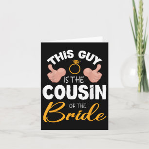Dieser Typ ist der Cousin der Hochzeit des Brautga Karte